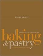 Study Guide to Accompany Baking and Pastry: Mastering the Art and Craft, Second Edition