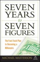 Seven Years to Seven Figures: The Fast-Track Planto Becoming a Millionaire