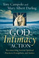 The God of Intimacy and Action: Reconnecting Ancient Spiritual Practices, Evangelism, and Justice