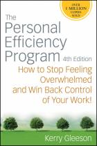 The Personal Efficiency Program: How to Stop Feeling Overwhelmed and Win Back Control of Your Work!Fourth Edition