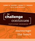 The Challenge Continues: Encourage the Heart Participant Workbook