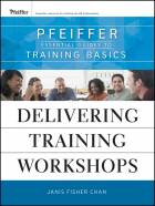 Delivering Training Workshops: Pfeiffer Essential Guides to Training Basics