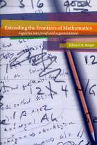 Extending the Frontiers of Mathematics: Inquiriesinto proof and argumentation