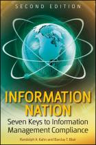 Information Nation: Seven Keys to Information Management Compliance, Second Edition
