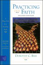 Practicing Our Faith: A Way of Life for a Searching People, Second Edition