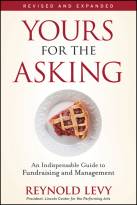 Yours for the Asking: An Indispensable Guide to Fundraising and Management, Revised and Expanded