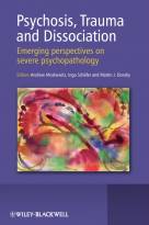 Psychosis, Trauma and Dissociation - EmergingPerspectives on Severe Psychopathology