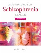 Understanding Your Schizophrenia Illness - AWorkbook