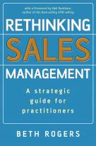 Rethinking Sales Management - A Strategic Guidefor Practitioners