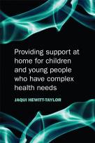 Providing Support at Home for Children and YoungPeople who have Complex Health Needs