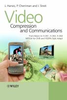 Video Compression and Communications - From Basics to H.261, H.263, H.264, MPEG4 for DVB andHSDPA-Style Adaptive Turbo-Transceivers 2e