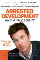 Arrested Development and Philosophy: They've Madea Huge Mistake