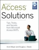 Access Solutions: Tips, Tricks, and Secrets fromMicrosoft Access MVPs