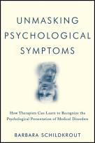 Unmasking Psychological Symptoms: How Therapists Can Learn to Recognize the Psychological Presentation of Medical Disorders