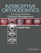 Interceptive Orthodontics - A Practical Guide toOcclusal Management