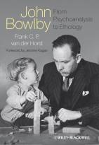 John Bowlby - From Psychoanalysis to Ethology -Unravelling the Roots of Attachment Theory
