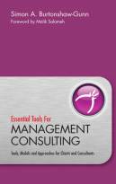 Essential Tools Management Consulting - Tools,Models and Approaches for Clients and Consultants