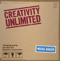 Creativity Unlimited - Thinking Inside the Boxfor Business Innovation