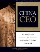 CHINA CEO: A CASE GUIDE FOR BUSINESS LEADERS IN CHINA