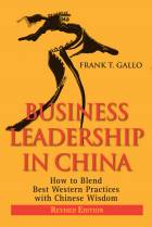 BUSINESS LEADERSHIP IN CHINA: HOW TO BLEND BEST WESTERN PRACTICES WITH CHINESE WISDOM (REVISED EDITION)