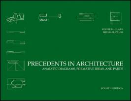 Precedents in Architecture: Analytic Diagrams, Formative Ideas, and Partis, Fourth Edition