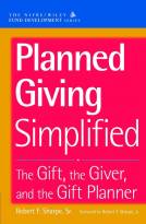 Planned Giving Simplified: The Gift, The Giver, and the Gift Planner