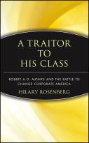 A Traitor to His Class: Robert A. G. Monks and the Battle to Change Corporate America