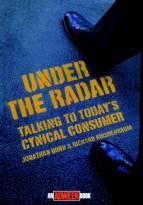 Under the Radar: Talking to Today's Cynical Consumer