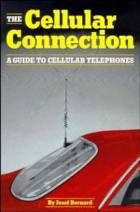 The Cellular Connection: A Guide to Cellular Telephones