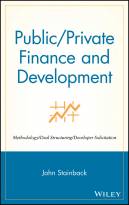 Public/Private Finance and Development: Methodology/Deal Structuring/Developer Solicitation