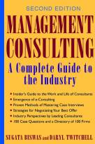 Management Consulting: A Complete Guide to theIndustry, Second Edition