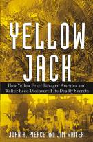 Yellow Jack: How Yellow Fever Ravaged America andWalter Reed Discovered Its Deadly Secrets