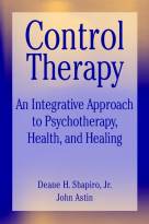 Control Therapy:  An Integrated Approach toPsychotherapy, Health, and Healing