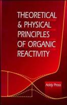Theoretical and Physical Principles of OrganicReactivity