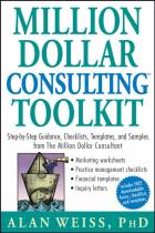 Million Dollar Consulting Toolkit: Step-by-Step Guidance, Checklists, Templates, and Samples from The Million Dollar Consultant + URL