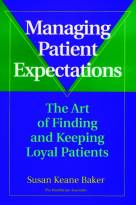 Managing Patient Expectations: The Art of Findingand Keeping Loyal Patients