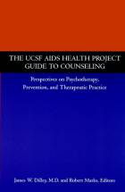 The UCSF AIDS Health Project Guide to Counseling:Perspectives on Psychotherapy, Preventions and Therapeutic Practice