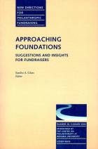 Approaching Foundations: Suggestions and Insightsfor Fundraisers Issue 28 New Directions for Philanthropic Fundraising- PF Sponsored by AFP and the I