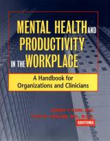 Mental Health and Productivity in the Workplace:A Handbook for Organizations and Clinicians