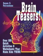 Brain Teasers; Over 180 Quick Activities & Worksheets That Make Kids Think