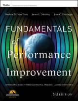 Fundamentals of Performance Improvement: Optimizing Results Through People, Process, and Organizations, Third Edition