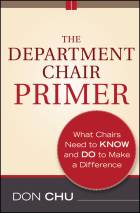 The Department Chair Primer: What Chairs Need to Know and Do to Make a Difference, 2nd Edition