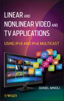 Linear and Nonlinear Video and TV Applications:Using IPv6 and IPv6 Multicast