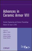 Advances in Ceramic Armor VIII: Ceramic Engineering and Science Proceedings, Volume 33 Issue 5
