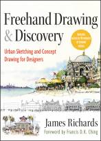 Freehand Drawing and Discovery: Urban Sketching and Concept Drawing for Designers