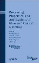 Processing, Properties, and Applications of Glassand Optical Materials: Ceramic Transactions,Volume 231