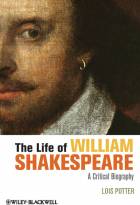 The Life of William Shakespeare - A CriticalBiography