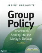 Group Policy: Fundamentals, Security, and the Managed Desktop