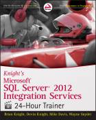 Knight's Microsoft SQL Server 2012 Integration Services  24-Hour Trainer