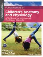 Fundamentals of Children's Anatomy and Physiology- A Textbook for Nursing and Healthcare Studentswith Wiley E-Text